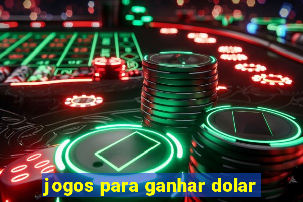 jogos para ganhar dolar